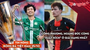 Tin nóng BĐVN 25/10: Công Phượng, Hoàng Đức cùng "xuất kích" ở giải hạng Nhất