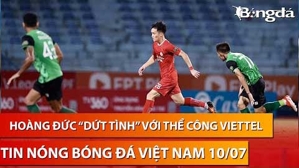 Tin nóng BĐVN 10/7: Hoàng Đức gây sốc, chuẩn bị rời Thể Công Viettel theo kịch bản không ngờ tới